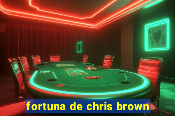 fortuna de chris brown