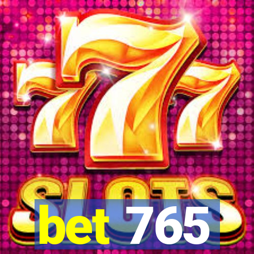 bet 765