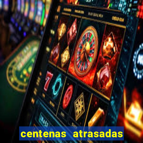 centenas atrasadas na federal