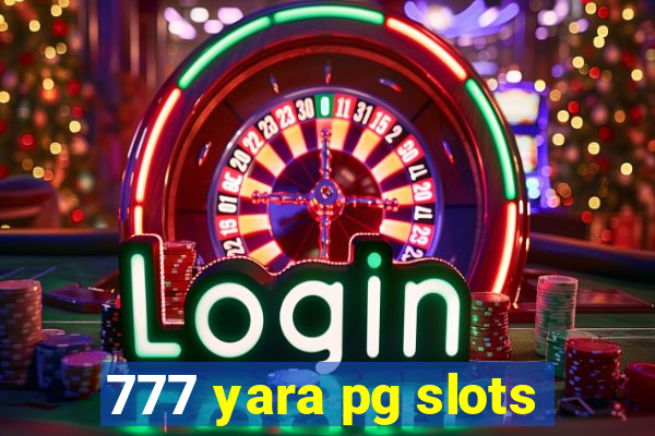 777 yara pg slots