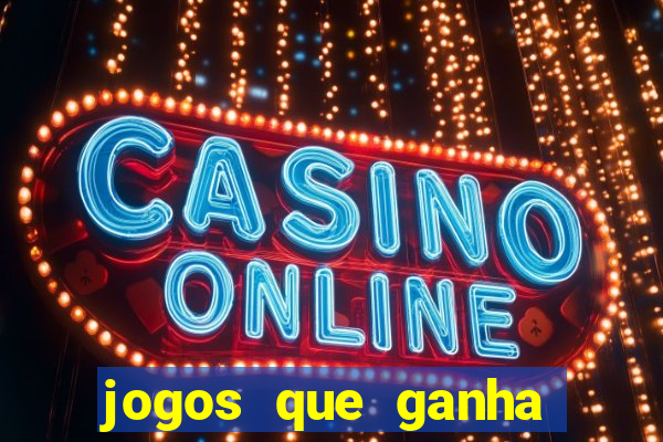 jogos que ganha dinheiro ao se cadastrar