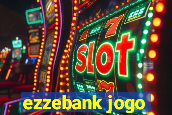 ezzebank jogo