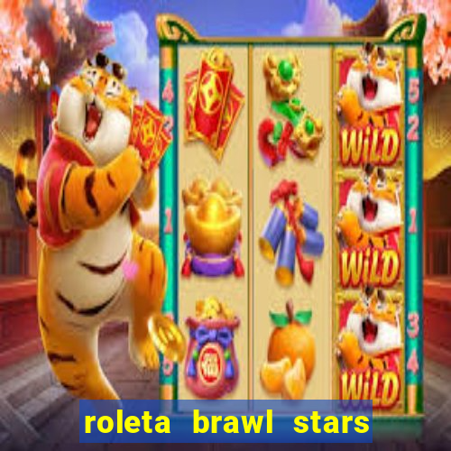 roleta brawl stars 2024 85 brawlers