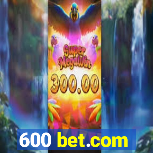 600 bet.com