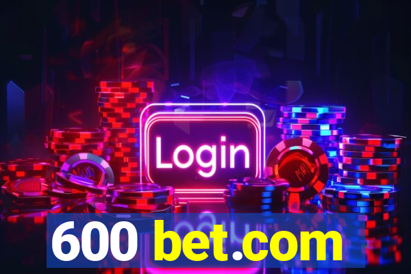 600 bet.com