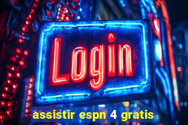 assistir espn 4 gratis