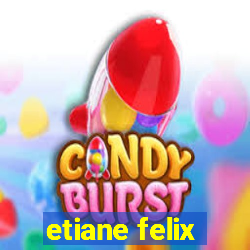 etiane felix