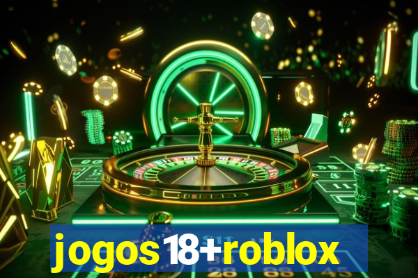 jogos18+roblox