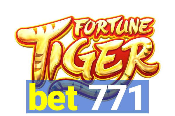 bet 771