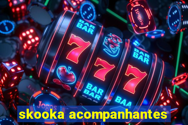 skooka acompanhantes