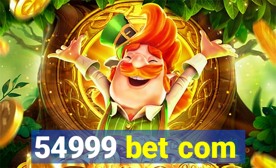 54999 bet com