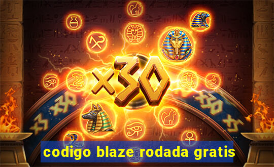 codigo blaze rodada gratis