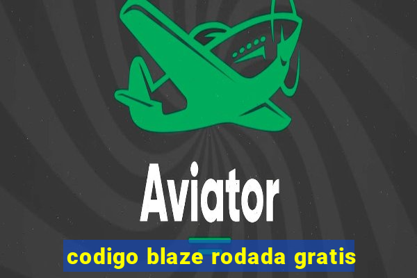 codigo blaze rodada gratis