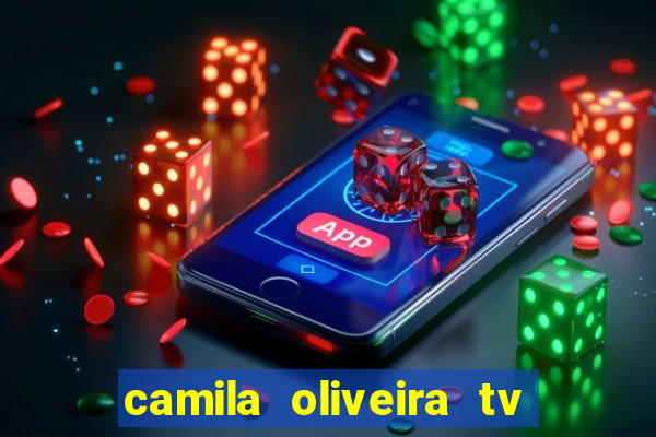 camila oliveira tv bahia idade