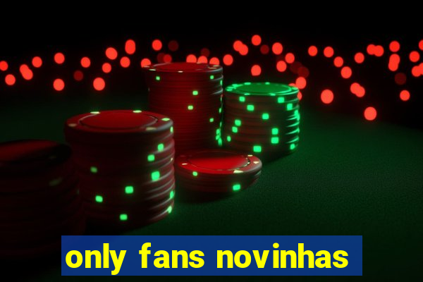 only fans novinhas