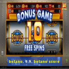 betano. 9.9. betano score