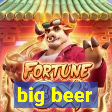 big beer