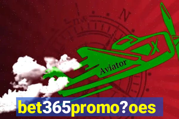 bet365promo?oes