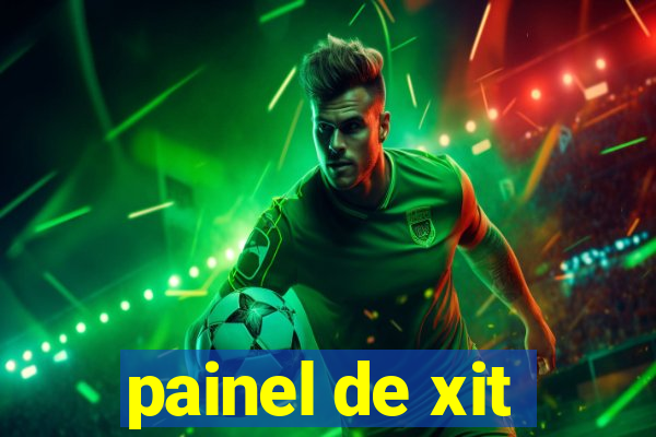 painel de xit