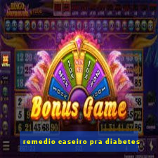 remedio caseiro pra diabetes