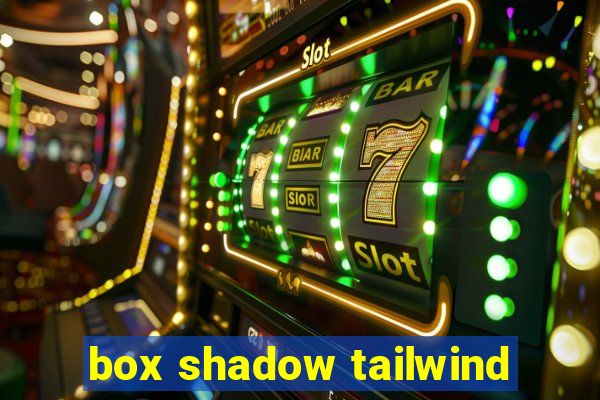 box shadow tailwind