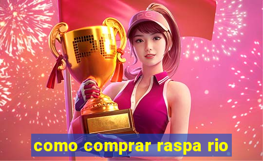 como comprar raspa rio