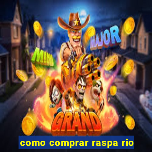 como comprar raspa rio