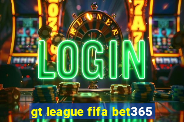 gt league fifa bet365