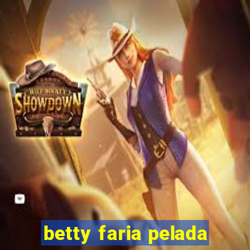 betty faria pelada