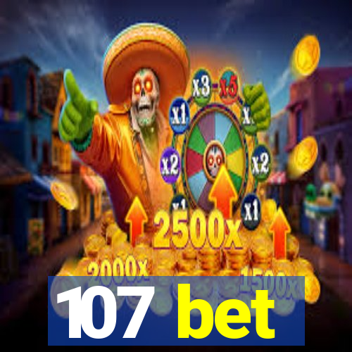 107 bet