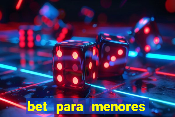 bet para menores de idade