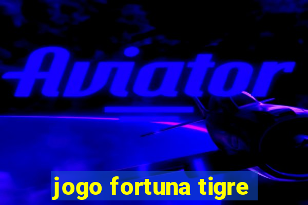 jogo fortuna tigre