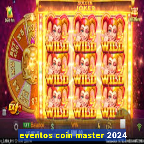 eventos coin master 2024