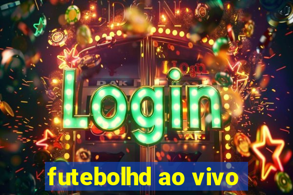 futebolhd ao vivo