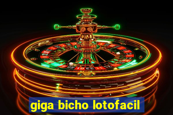 giga bicho lotofacil