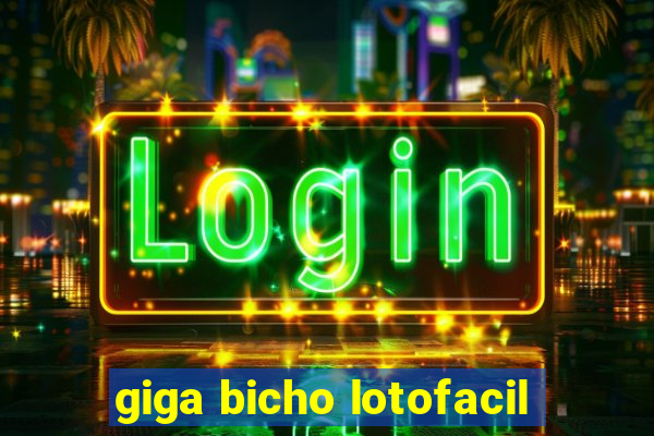 giga bicho lotofacil