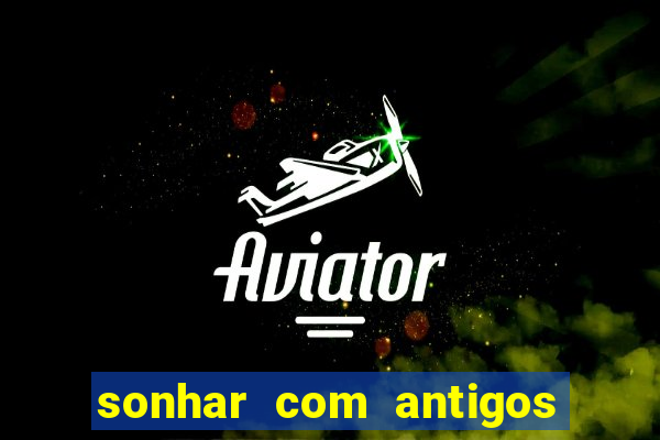 sonhar com antigos colegas de trabalho