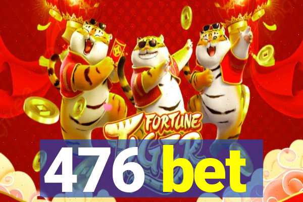 476 bet