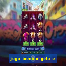 jogo menino gelo e menina lava