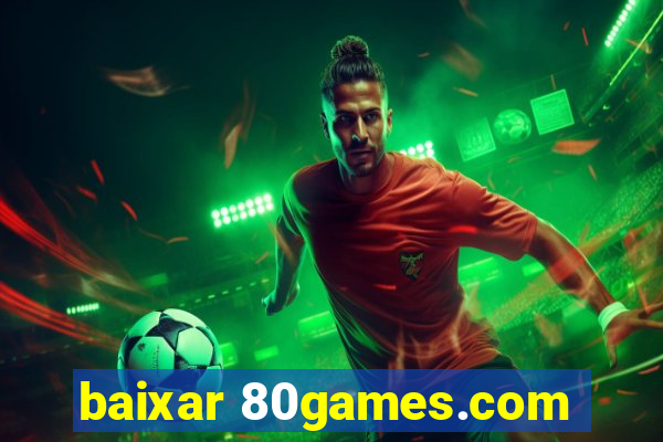 baixar 80games.com