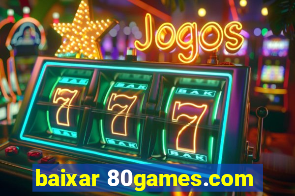 baixar 80games.com