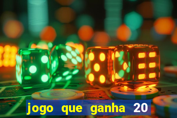 jogo que ganha 20 reais no cadastro