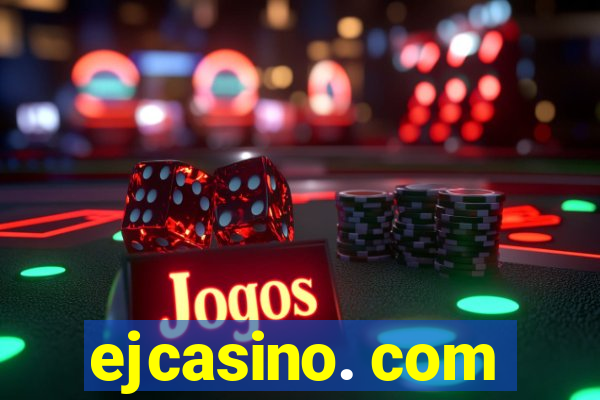 ejcasino. com