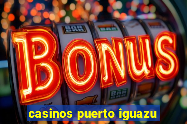 casinos puerto iguazu