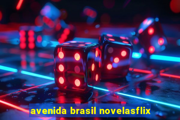 avenida brasil novelasflix