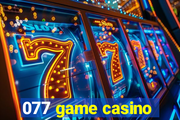 077 game casino