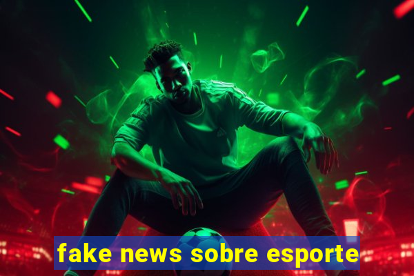 fake news sobre esporte