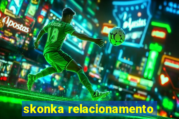 skonka relacionamento