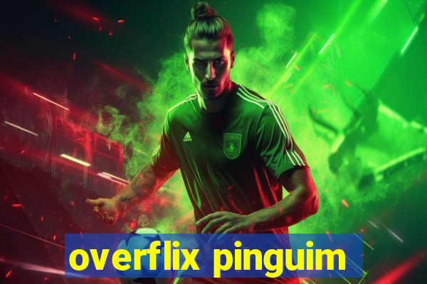 overflix pinguim