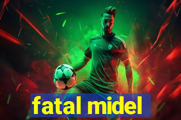 fatal midel